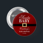 Santa Baby | Christmas Baby Shower 6 Cm Round Badge<br><div class="desc">Celebrate in style with these trendy baby shower buttons. The design is easy to personalise with your own wording and your family and friends will be thrilled when they see these fabulous buttons. Matching items can be found in the collection.</div>