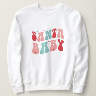 Santa baby christmas sweatshirt