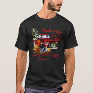 Santa-Baby Slip-A-Rip-Under-The-Tree For Me Red Tr T-Shirt