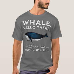 Santa Barbara California Whale Hello There Coordin T-Shirt