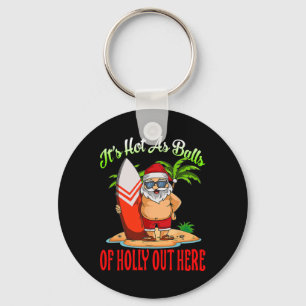 Santa Beach Hot As Of Holly Funny Christmas In Jul Key Ring