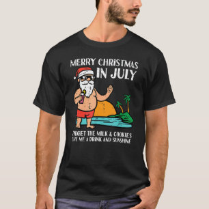 Santa Beach Merry Christmas In July Forget Milk Co T-Shirt