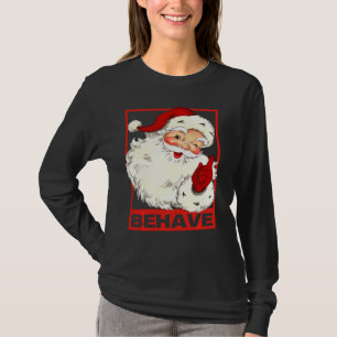 Santa Behave Christmas Santa Apparel Christmas App T-Shirt