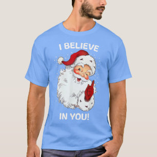 Santa Believes In You Funny Santa Sayings Retro Ch T-Shirt