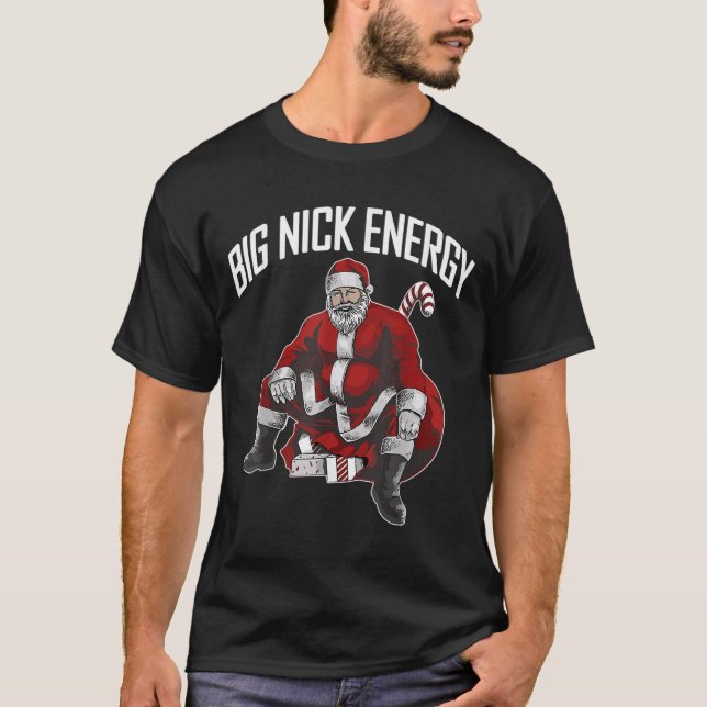 Santa Big Nick Energy Funny Meme Christmas Hilario T-Shirt (Front)