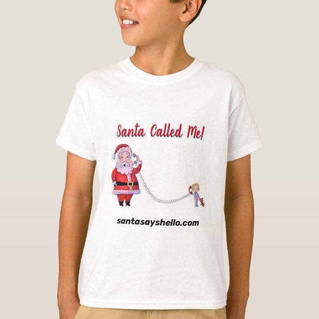 Santa Called Me! T-Shirt (Front)
