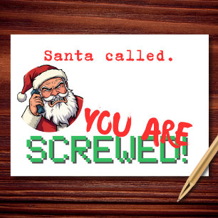 Santa Called You Are Screwed Funny Christmas Holiday Card