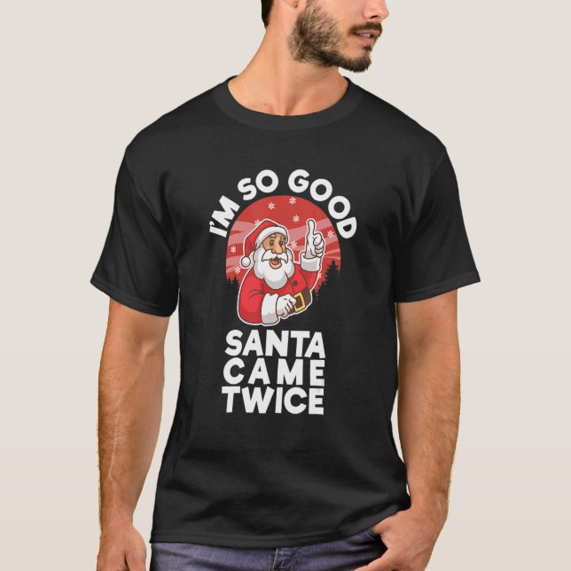 Santa Came Twice For Your Christmas Party T-Shirt (Front)