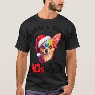 Santa Chihuahua Dog There's Some Hos In This House T-Shirt
