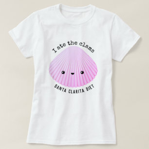 Santa Clarita Diet   I ate the clams   Kawaii T-Shirt