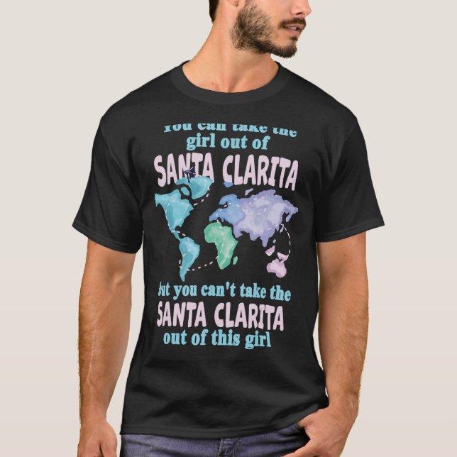 Santa Clarita Girl - Girl From Santa Clarita Calif T-Shirt (Front)