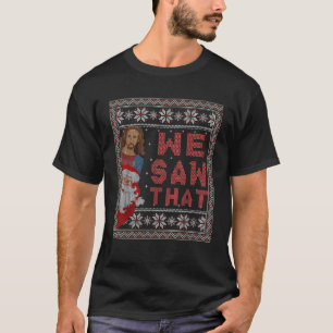 Santa Claus And Jesus Christ We Saw That For Chris T-Shirt