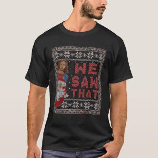 Santa Claus And Jesus Christ We Saw That For Chris T-Shirt