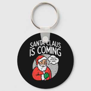 Santa claus coming she said fun christmas xmas hum key ring