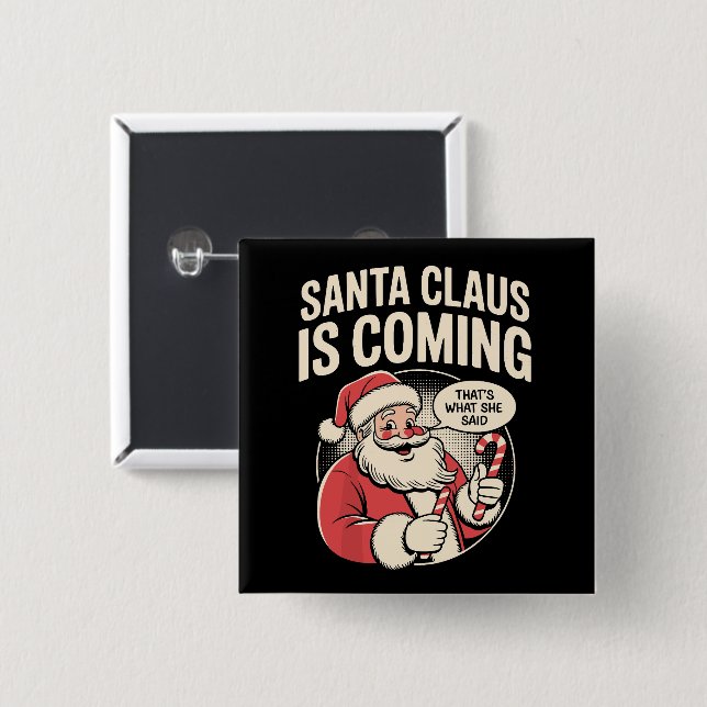 Santa Claus Coming She Said Funny Christmas Xmas  15 Cm Square Badge (Front & Back)