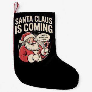 Santa Claus Coming She Said Funny Christmas Xmas  Small Christmas Stocking