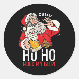 Santa Claus Drinking Beer Ho Ho Hold My Beer Funny Classic Round Sticker