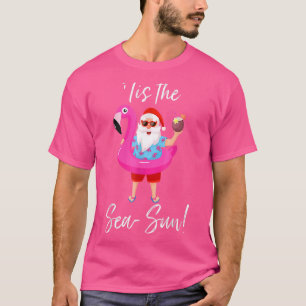 Santa Claus Flamingo Float Tis The Sea Sun Christm T-Shirt