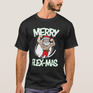 Santa Claus Flexing Merry Flex Mas Beard Funny Say T-Shirt