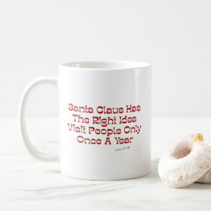 Santa Claus Has The Right Idea Coffee Mug