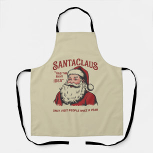 Santa Claus Has The Right Idea Funny Christmas  Apron