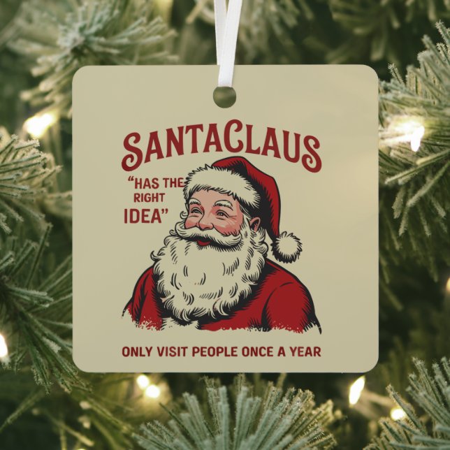 Santa Claus Has The Right Idea Funny Christmas  Metal Tree Decoration (Insitu)