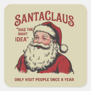 Santa Claus Has The Right Idea Funny Christmas  Square Sticker
