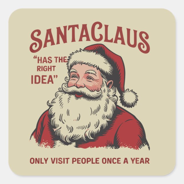 Santa Claus Has The Right Idea Funny Christmas  Square Sticker (Front)