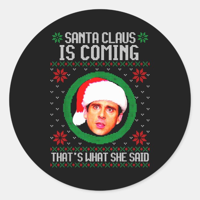 Santa Claus Is Coming That's What She Said  Classic Round Sticker (Front)