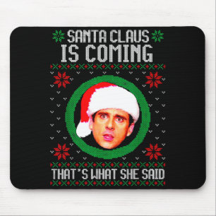 Santa Claus Is Coming That's What She Said Mouse Mat
