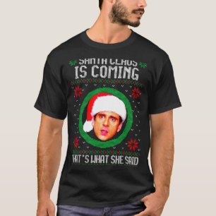 Santa Claus Is Coming That's What She Said  T-Shirt