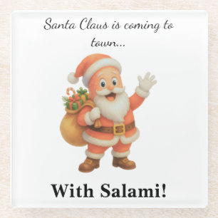 Santa Claus is coming to town.. With Salami! Glass Coaster