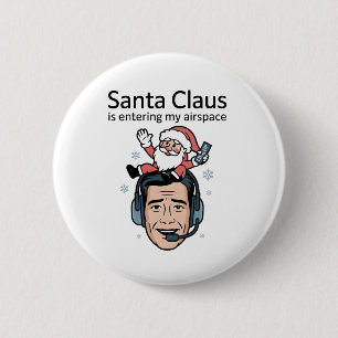 Santa Claus is Entering my Airspace Air Traffic 6 Cm Round Badge