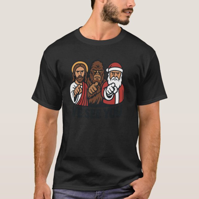 Santa Claus Jesus Bigfoot We See You Christian Cry T-Shirt (Front)
