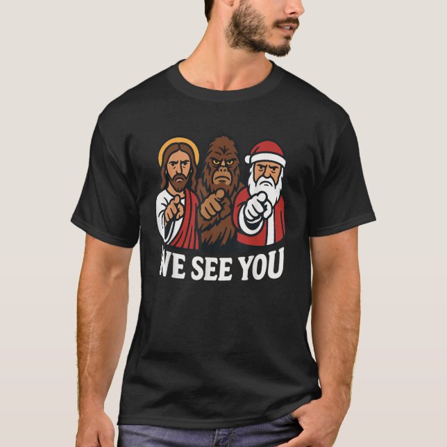 Santa Claus Jesus Bigfoot We See You Christian Cry T-Shirt (Front)