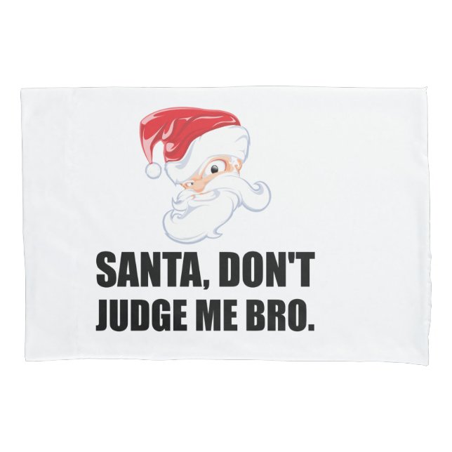 Santa Claus Judge Bro Christmas Holiday Funny Pillowcase (Front)