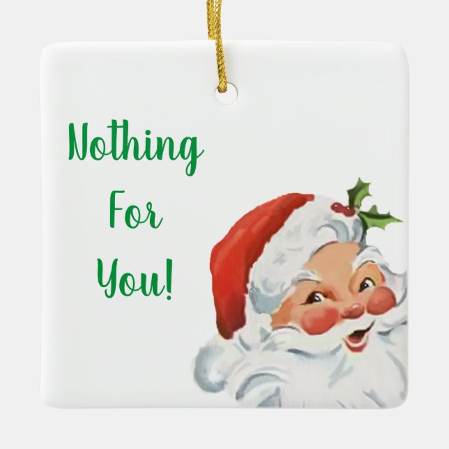 Santa Claus Nothing For You Christmas Ornament (Front)
