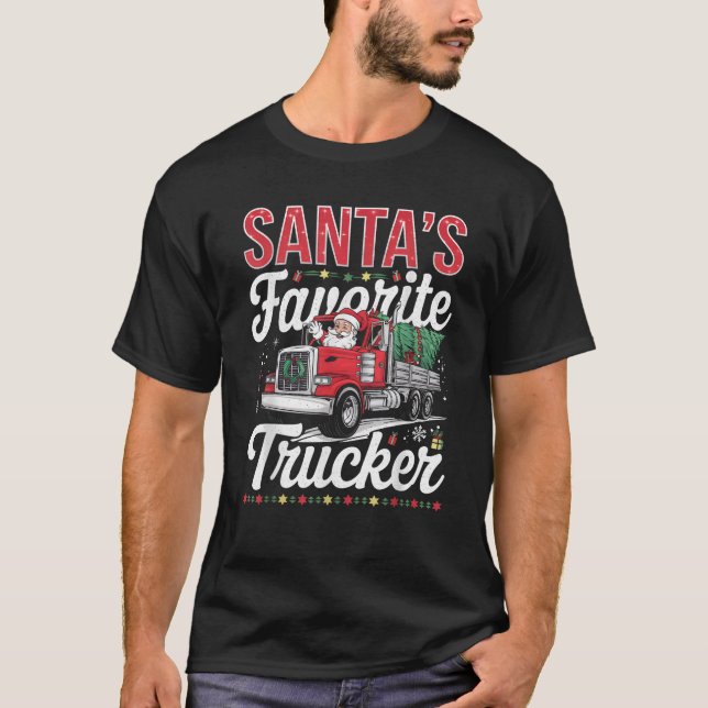 Santa Claus s Favourite Trucker Funny Christmas Tr T-Shirt (Front)