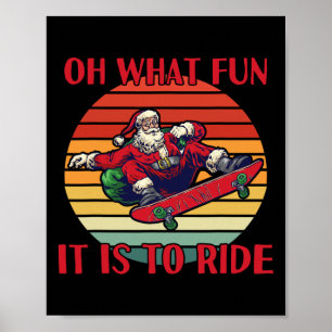 Santa Claus Skateboarding Christmas Oh What Fun Is Poster