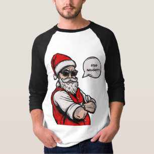 Santa Claus Stay Naughty Funny Christmas  T-Shirt