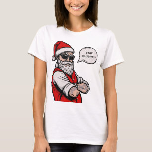 Santa Claus Stay Naughty Funny Christmas T-Shirt