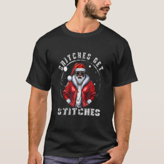 Santa Claus Strong Black Man Snitches Get Stitches T-Shirt