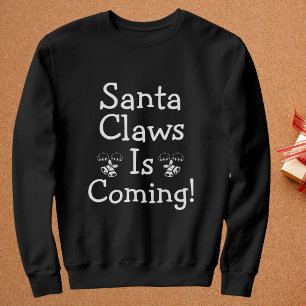 Santa Claws Is Coming Christmas Personalised Funny Sweatshirt