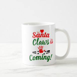 Santa Claws Is Coming Funny Christmas D Coffee Mug