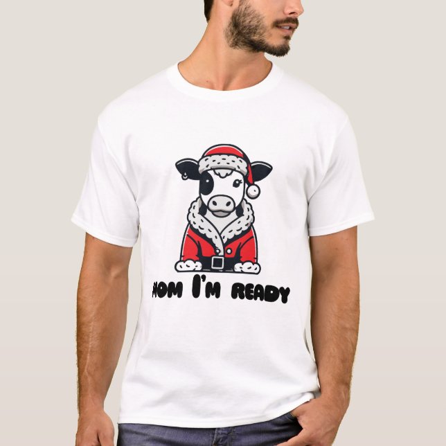 Santa Cow Christmas Funny Mum im ready T-Shirt (Front)
