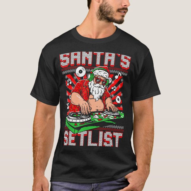 Santa Dj Musician Santa’s Setlist House Music Ugly T-Shirt (Front)