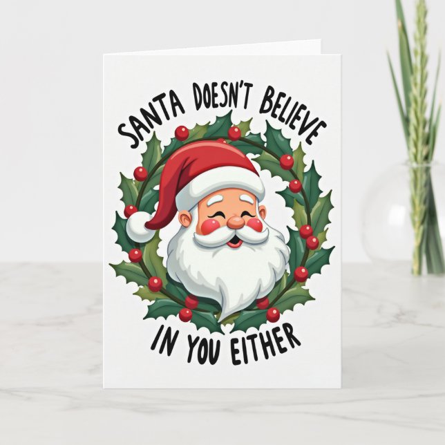 Santa Does Not Believe In You Either Card (Front)