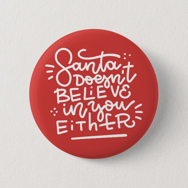 Santa Doesn’t Believe in You Either 6 Cm Round Badge (Front)