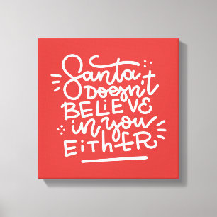 Santa Doesn’t Believe in You Either Canvas Print