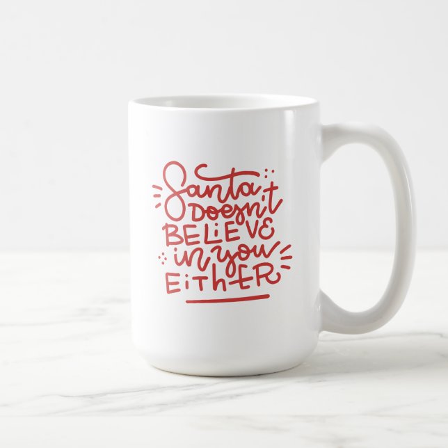Santa Doesn’t Believe in You Either Coffee Mug (Right)